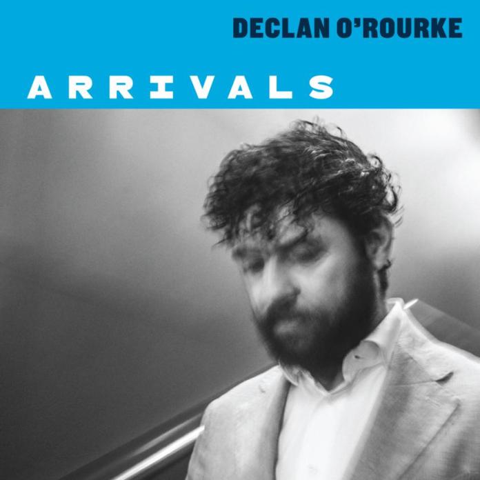 Declan O’Rourke – Arrivals